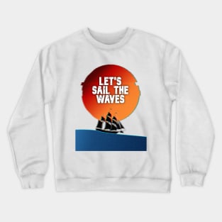 LET'S SAIL THE WAVES Crewneck Sweatshirt